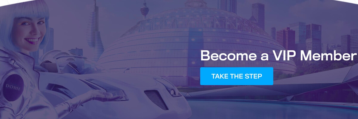 Become a Casino Dome VIP! Casino Dome VIP