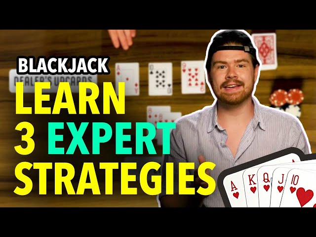 Blackjack: 3 Expert Strategies!
